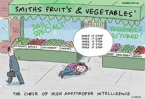 Meme shows a fruit and vegetable shop where every word in plural has an apostrophy in it. A woman on the sidewalk is saying "make it stop"